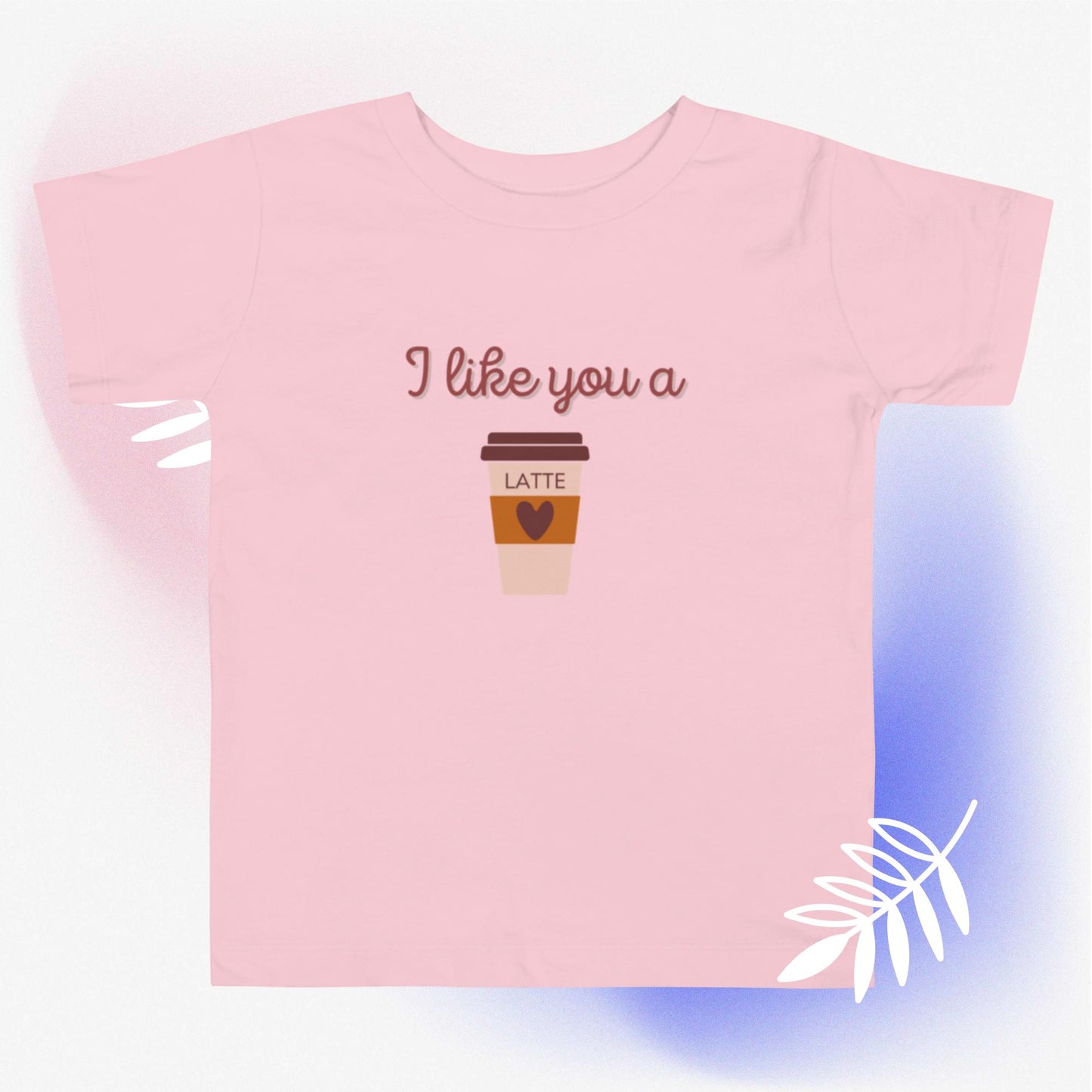 I LIKE YOU A LATTE Toddler Short Sleeve Tee