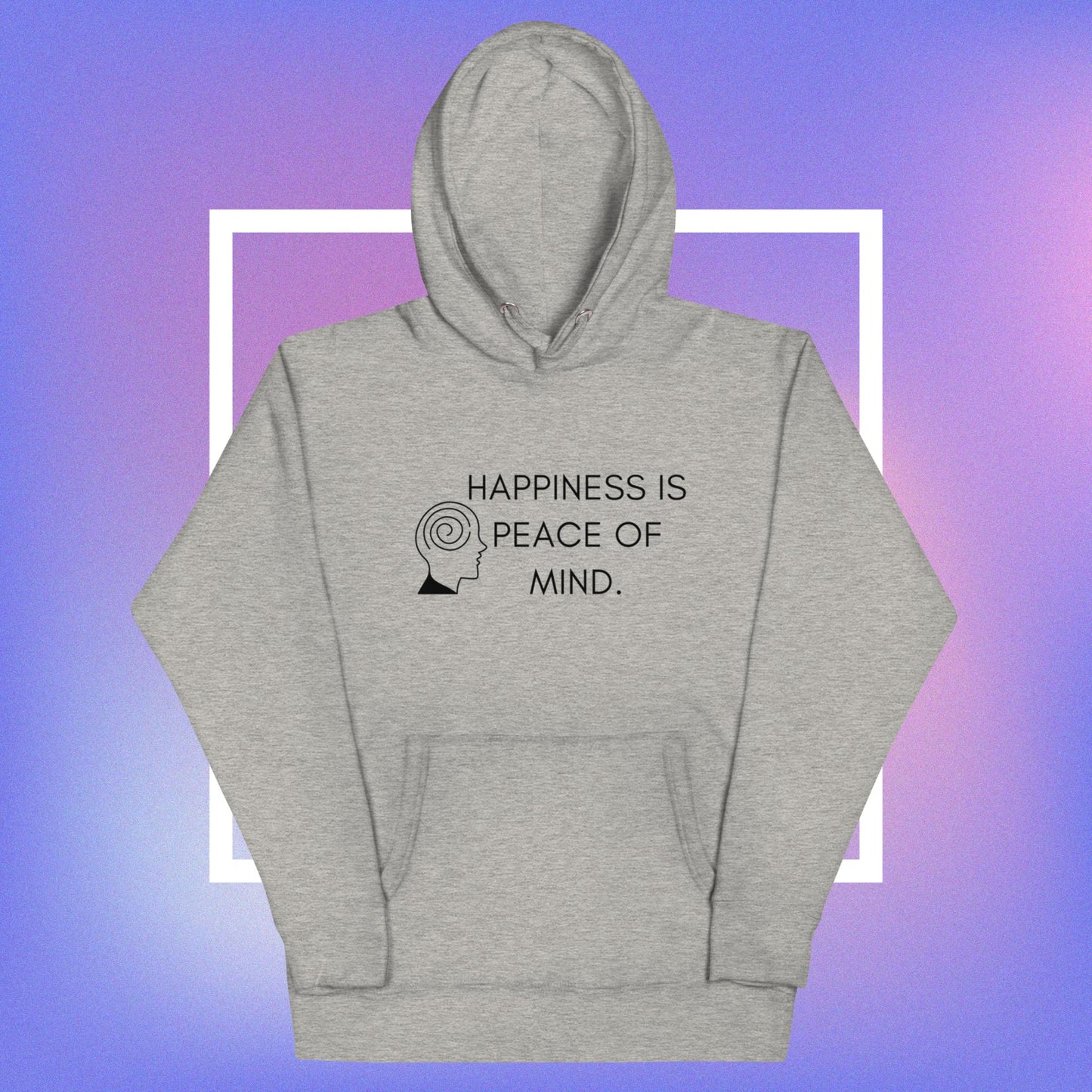 HAPPINESS IS PEACE OF MIND II Unisex Hoodie