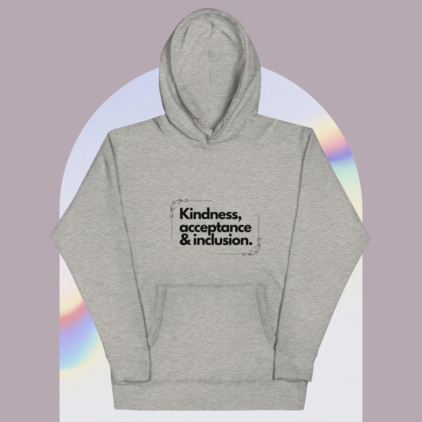 KINDNESS, ACCEPTANCE, AND INCLUSION Unisex Hoodie