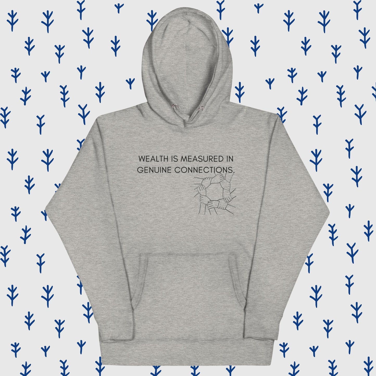 WEALTH IS MEASURED IN GENUINE CONNECTIONS II Unisex Hoodie