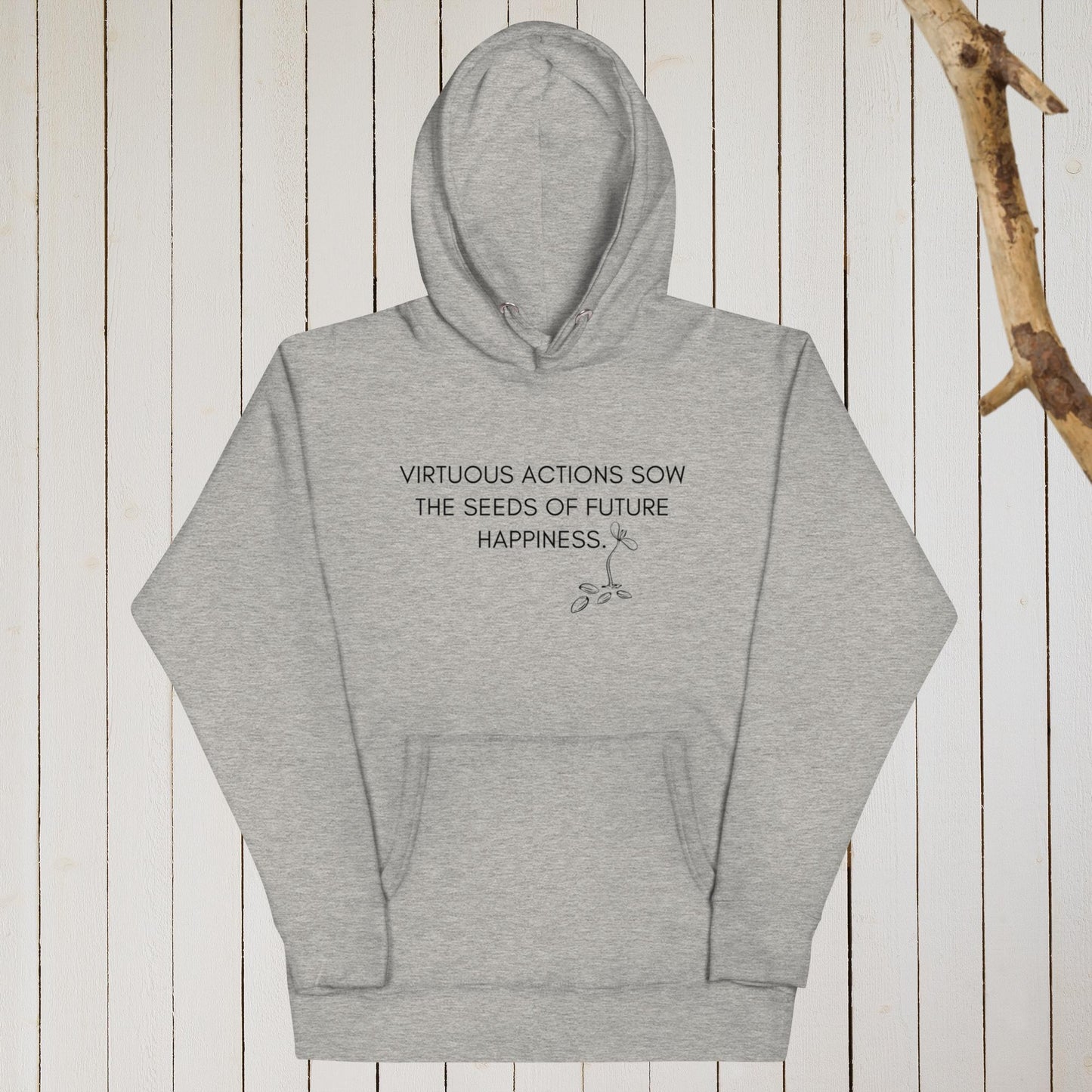 VIRTUOUS ACTIONS SOW THE SEEDS OF FUTURE HAPPINESS II Unisex Hoodie