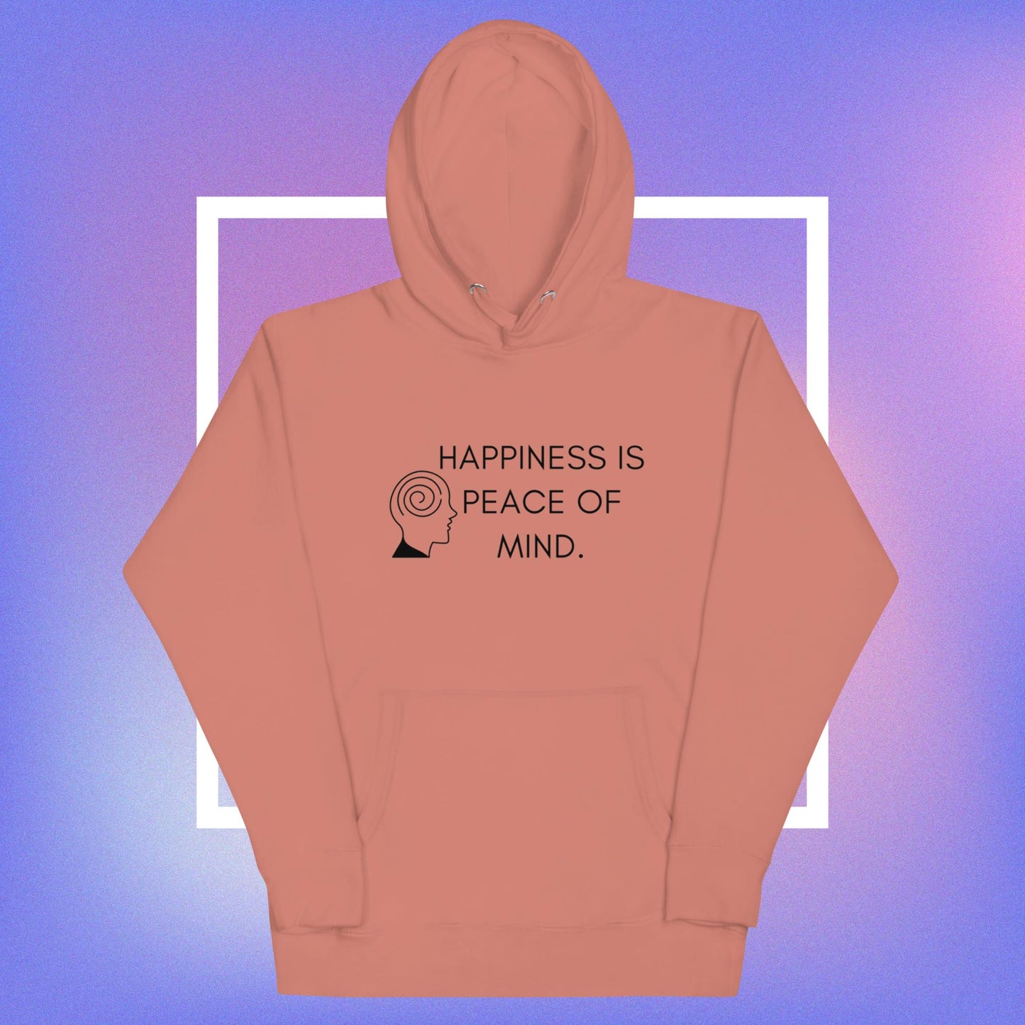 HAPPINESS IS PEACE OF MIND II Unisex Hoodie