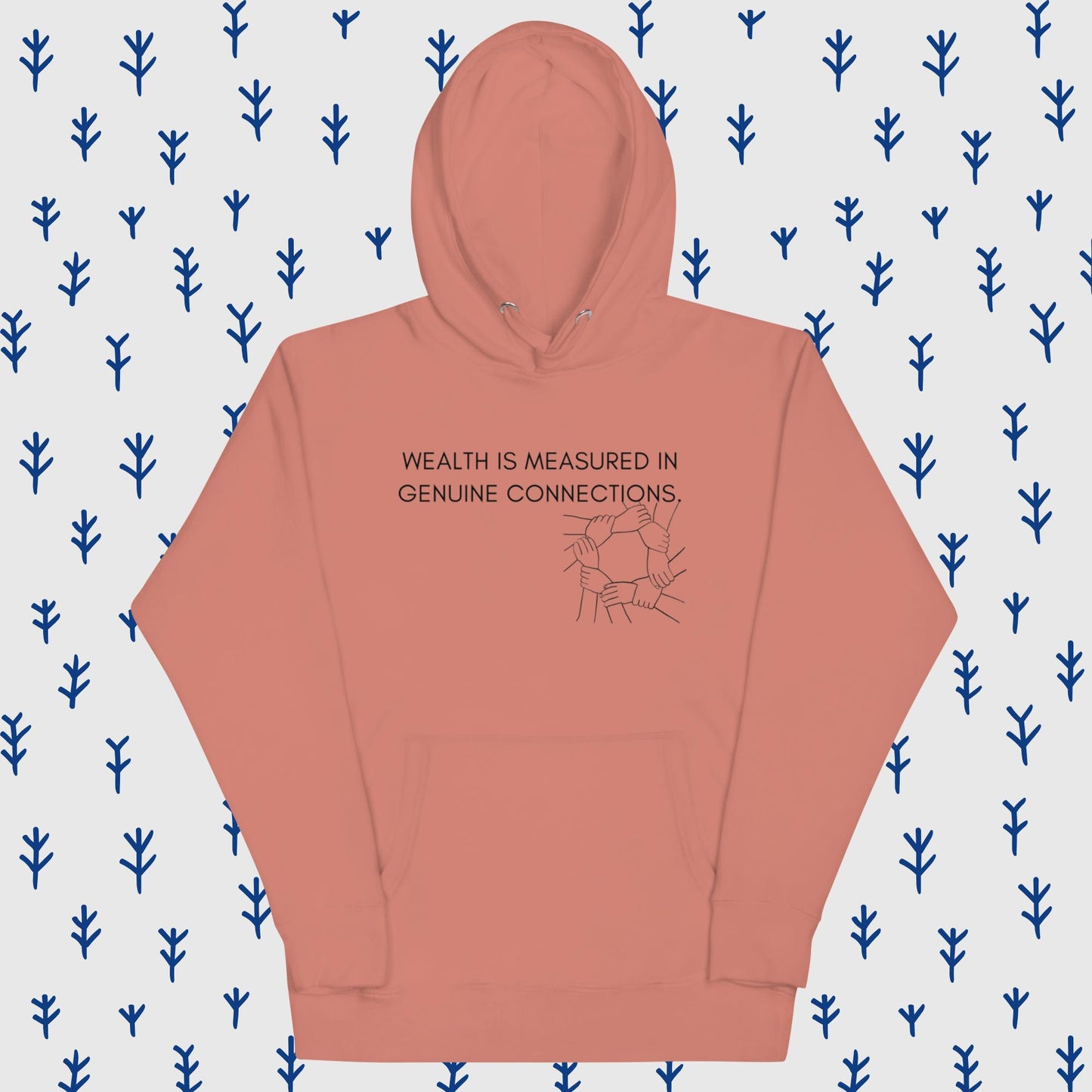 WEALTH IS MEASURED IN GENUINE CONNECTIONS II Unisex Hoodie