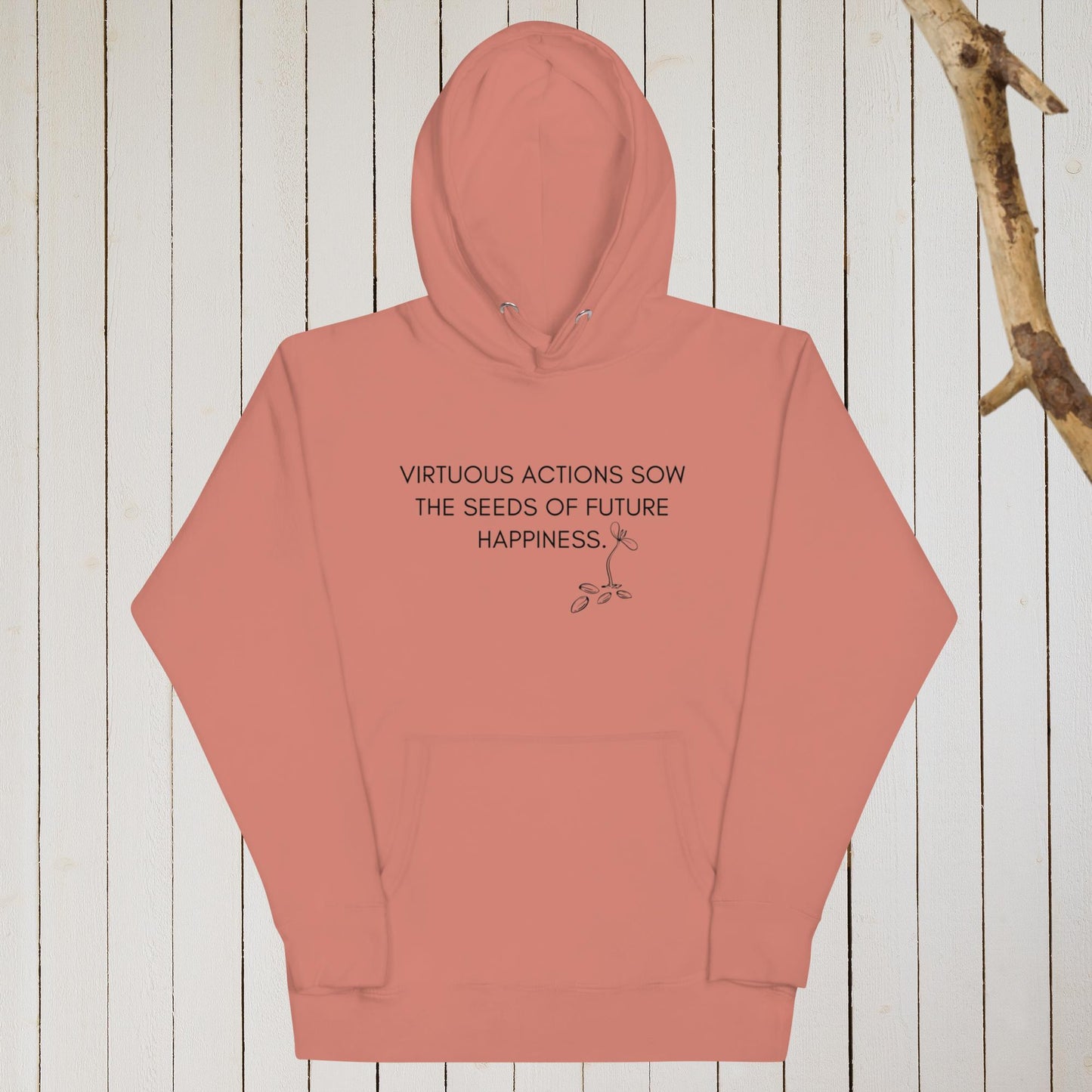 VIRTUOUS ACTIONS SOW THE SEEDS OF FUTURE HAPPINESS II Unisex Hoodie