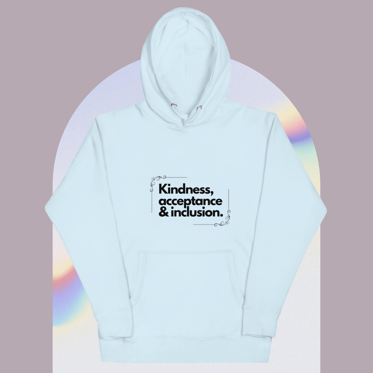 KINDNESS, ACCEPTANCE, AND INCLUSION Unisex Hoodie