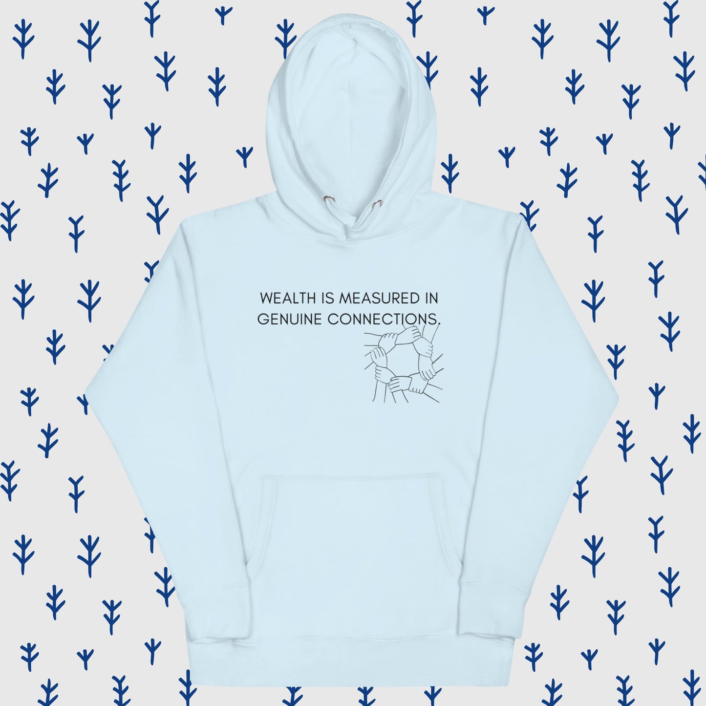 WEALTH IS MEASURED IN GENUINE CONNECTIONS II Unisex Hoodie