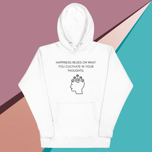 HAPPINESS RELIES ON WHAT YOU CULTIVATE IN YOUR THOUGHTS II Unisex Hoodie