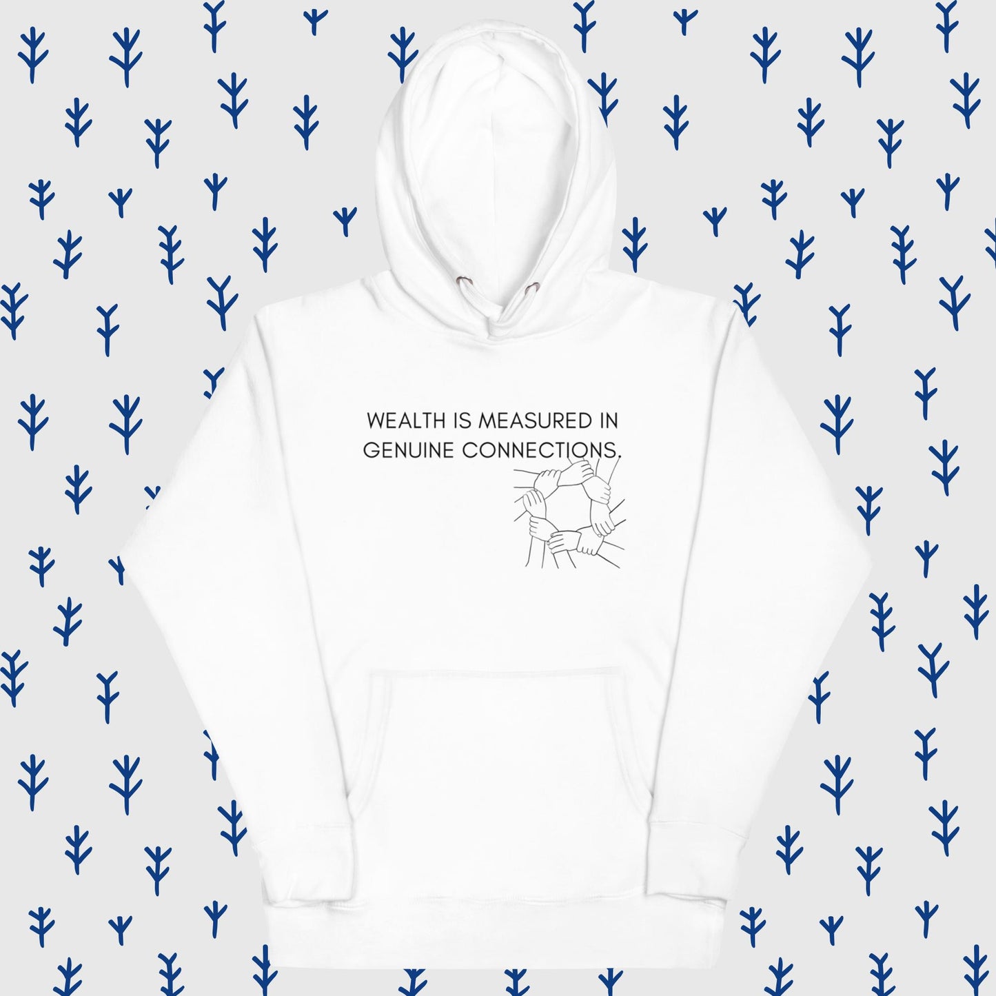 WEALTH IS MEASURED IN GENUINE CONNECTIONS II Unisex Hoodie