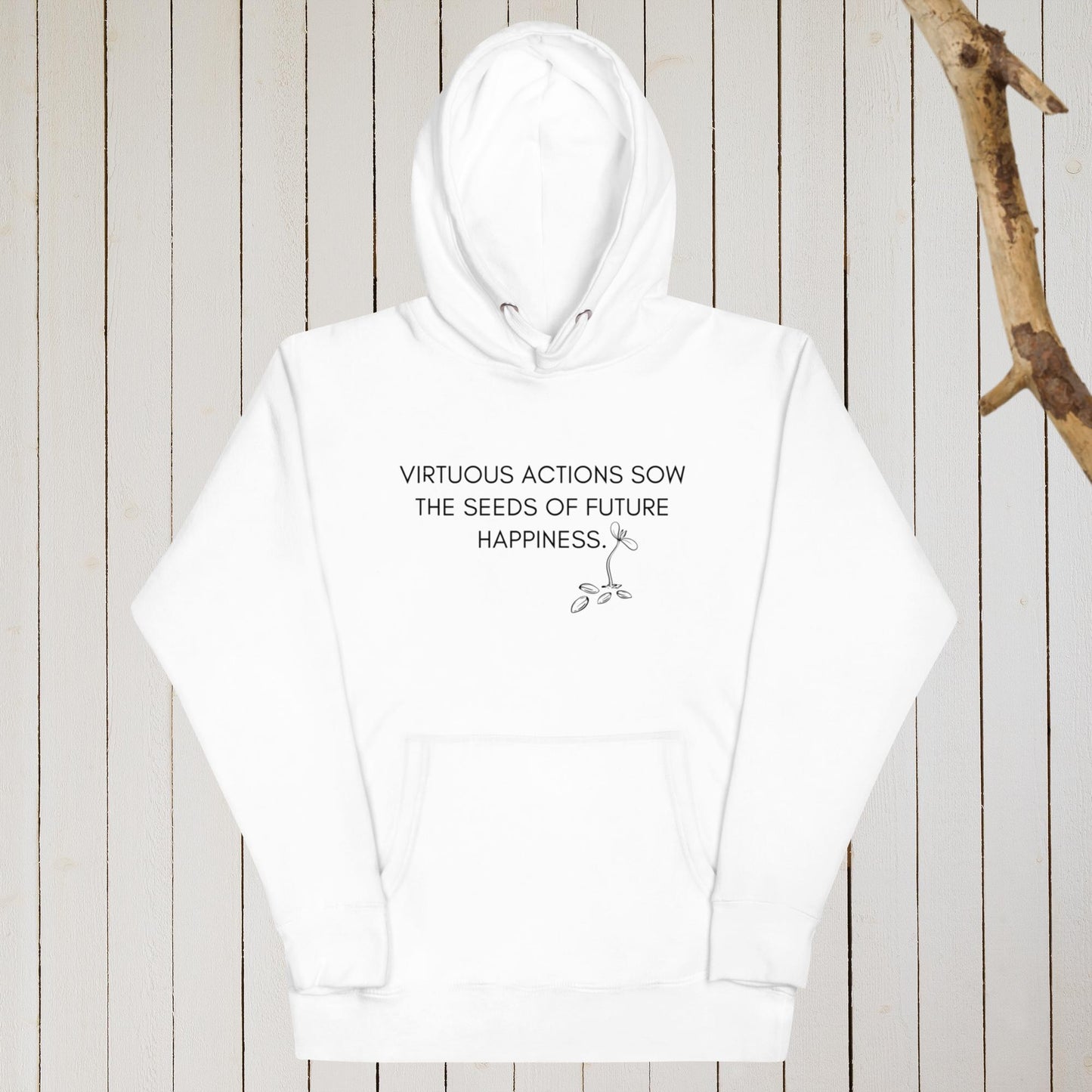 VIRTUOUS ACTIONS SOW THE SEEDS OF FUTURE HAPPINESS II Unisex Hoodie