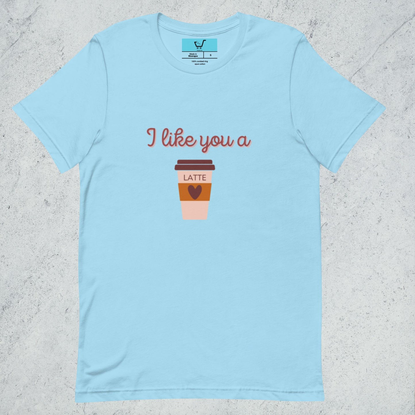 I LIKE YOU A LATTE Unisex t-shirt