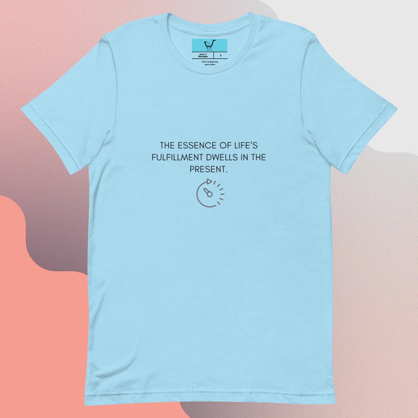 THE ESSENCE OF LIFE’S FULFILLMENT DWELLS IN THE PRESENT II Unisex t-shirt