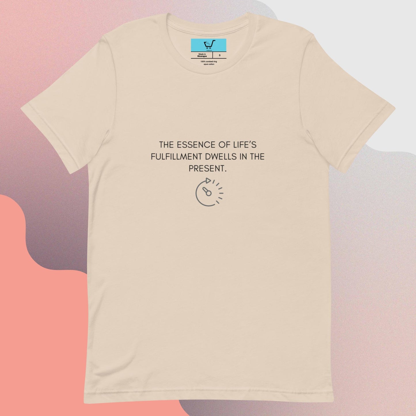 THE ESSENCE OF LIFE’S FULFILLMENT DWELLS IN THE PRESENT II Unisex t-shirt