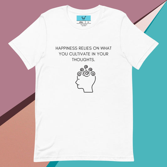 HAPPINESS RELIES ON WHAT YOU CULTIVATE IN YOUR THOUGHTS II Unisex t-shirt