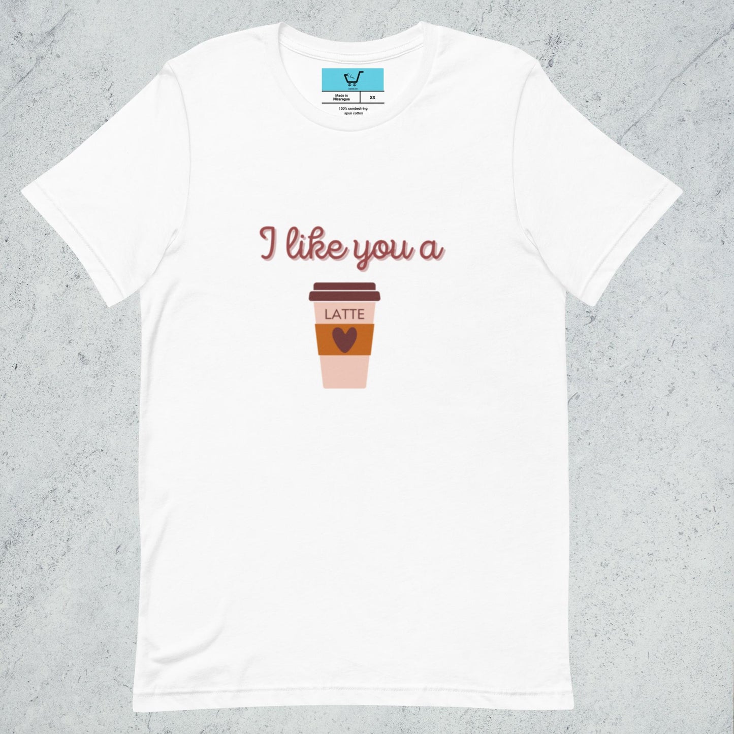 I LIKE YOU A LATTE Unisex t-shirt